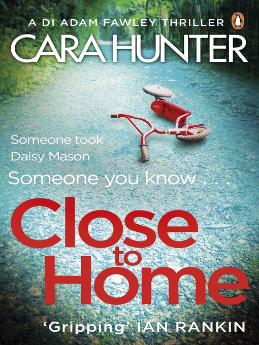 Title details for Close to Home by Cara Hunter - Available